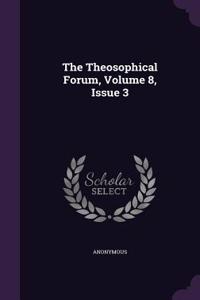 The Theosophical Forum, Volume 8, Issue 3