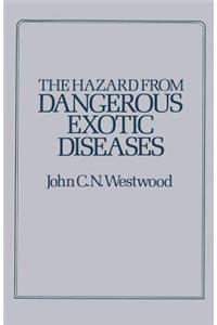 The Hazard from Dangerous Exotic Diseases