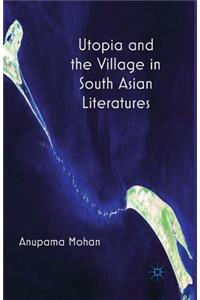 Utopia and the Village in South Asian Literatures