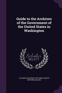 Guide to the Archives of the Government of the United States in Washington