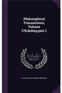 Philosophical Transactions, Volume 176, Part 1