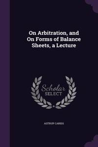 On Arbitration, and On Forms of Balance Sheets, a Lecture