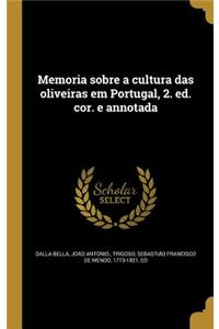Memoria sobre a cultura das oliveiras em Portugal, 2. ed. cor. e annotada