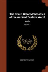 The Seven Great Monarchies of the Ancient Eastern World