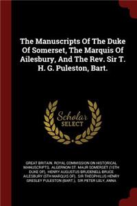 The Manuscripts of the Duke of Somerset, the Marquis of Ailesbury, and the Rev. Sir T. H. G. Puleston, Bart.