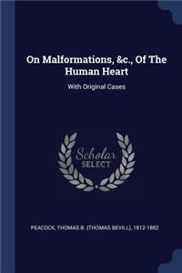 On Malformations, &c., Of The Human Heart