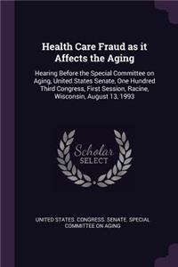 Health Care Fraud as It Affects the Aging