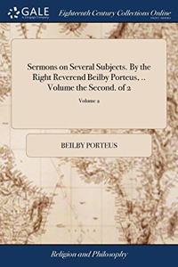 SERMONS ON SEVERAL SUBJECTS. BY THE RIGH