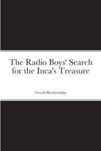 Radio Boys' Search for the Inca's Treasure