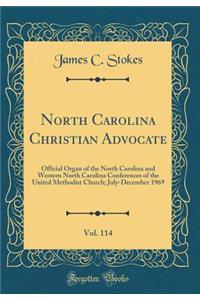 North Carolina Christian Advocate, Vol. 114: Official Organ of the North Carolina and Western North Carolina Conferences of the United Methodist Church; July-December 1969 (Classic Reprint)