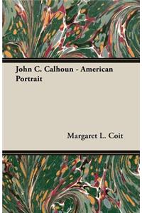 John C. Calhoun - American Portrait