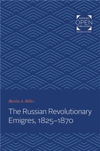 The Russian Revolutionary Emigres, 1825-1870