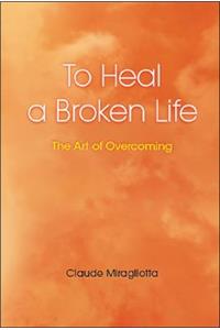 To Heal a Broken Life