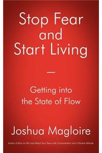 Stop Fear and Start Living