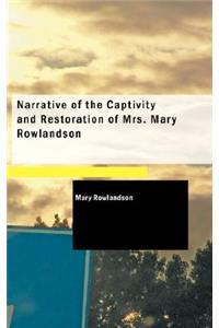 Narrative of the Captivity and Restoration of Mrs. Mary Rowlandson