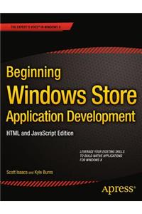 Beginning Windows Store Application Development: HTML and JavaScript Edition