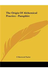 The Origin Of Alchemical Practice - Pamphlet