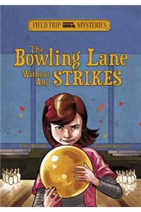 Field Trip Mysteries: The Bowling Lane Without Any Strikes