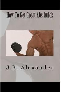 How To Get Great Abs Quick