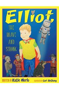 Elliot the Brave and the Strong