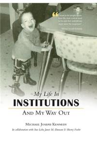 My Life in Institutions and My Way Out