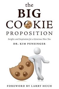 The Big Cookie Proposition: Insights and Inspiration for a Generous New You