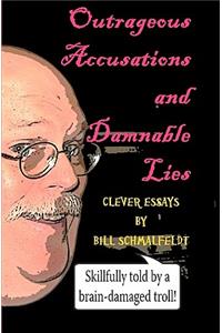 Outrageous Accusations and Damnable Lies