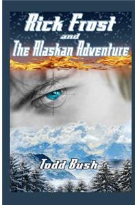 Rick Frost & the Alaskan Adventure