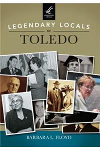 Legendary Locals of Toledo, Ohio