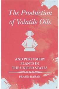 Production of Volatile Oils and Perfumery Plants in the United States
