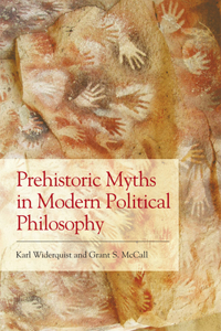 Prehistoric Myths in Modern Political Philosophy Prehistoric Myths in Modern Political Philosophy