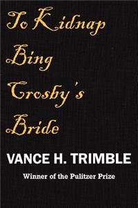 To Kidnap Bing Crosby's Bride