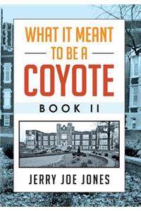 What It Meant to be a Coyote Book II