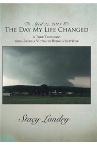 April 27, 2011, The Day My Life Changed