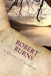 Robert Burns - A Glossary of Language: Understanding the Poems of Robert Burns