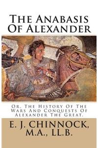 The Anabasis of Alexander: Or, the History of the Wars and Conquests of Alexander the Great.