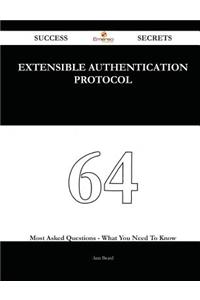Extensible Authentication Protocol 64 Success Secrets - 64 Most Asked Questions on Extensible Authentication Protocol - What You Need to Know