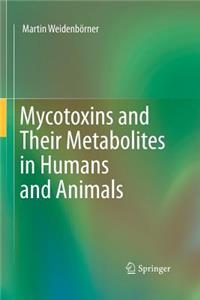 Mycotoxins and Their Metabolites in Humans and Animals