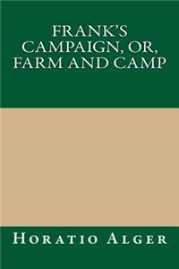 Frank's Campaign, Or, Farm and Camp