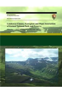 Landcover Classes, Ecoregions and Plant Associations of Katmai National Park and Preserve