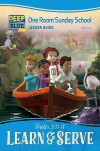 Deep Blue Kids Learn & Serve One Room Sunday School Extra Leader Guide Winter 2017-18: Ages 3-12