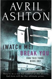 (Watch Me) Break You