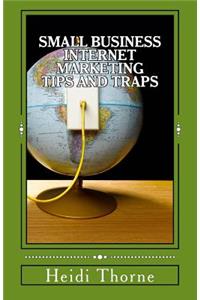 Small Business Internet Marketing Tips and Traps