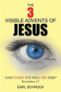 3 Visible Advents of Jesus