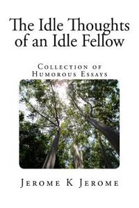 The Idle Thoughts of an Idle Fellow