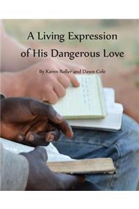 A Living Expression of His Dangerous Love
