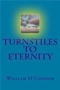 Turnstiles to Eternity