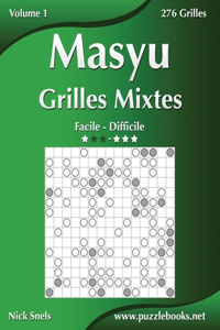 Masyu Grilles Mixtes - Facile à Difficile - Volume 1 - 276 Grilles