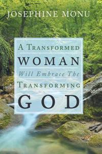 Transformed Woman Will Embrace the Transforming God