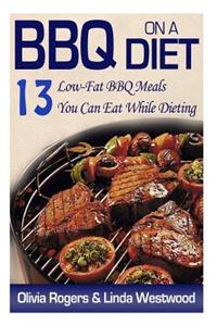 BBQ on a Diet: 13 Low-Fat BBQ Meals You Can Eat While Dieting